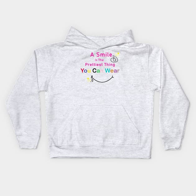 A Smile Is The Prettiest Thing You Can Wear. - Inspirational Motivational Quote! Kids Hoodie by Shirty.Shirto